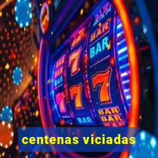 centenas viciadas